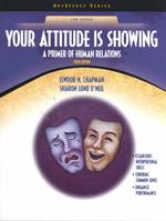 Your Attitude Is Showing : A Primer of Human Relations (Neteffect Series. Job Skills) （10TH）