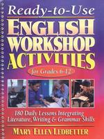 Ready-To-Use English Workshop Activities for Grades 6-12 : 180 Daily Lessons for Integrating Literature, Writing & Grammar Skills （SPI）