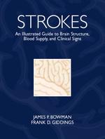 Strokes : An Illustrated Guide to Brain Structure, Blood Supply, and Clinical Signs