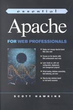 Essential Apache for Web Professionals (Prentice Hall Essential Web Professionals Series)