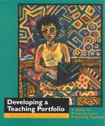 Developing a Teaching Portfolio : A Guide for Preservice and Practicing Teachers
