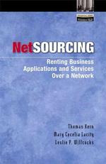 Netsourcing : Renting Business Applications and Services over a Network (Financial Times Prentice Hall Books)
