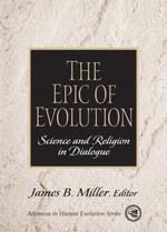 The Epic of Evolution : Science and Religion in Dialogue