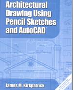 Architectural Drawing : Using Pencil Sketches and Autocad （PAP/CDR）
