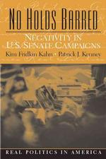 No Holds Barred : Negativity in U.S. Senate Campaigns (Real Politics in America)