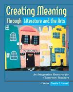 Creating Meaning through Literature and the Arts : An Integration Resource for Classroom Teachers -- Paperback （2 Rev ed）