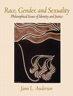 Race, Gender, and Sexuality : Philosophical Issues of Identity and Justice