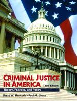 Criminal Justice in America : Theory, Practice, and Policy （3TH）