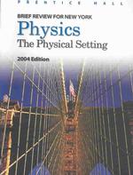Brief Review for New York Physics 2004 : The Physical Setting