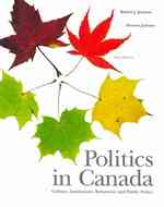 Politics in Canada : Culture, Institutions, Behaviour and Public Policy （6TH）
