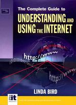 The Complete Guide to Using and Understanding and Using the Internet