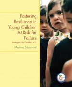 Fostering Resilience in Young Children at Risk for Failure : Strategies for Grades K-3