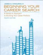 Beginning Your Career Search : A Hands-On Approach to Building Your Career Portfolio （4TH）