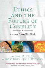 Ethics and the Future of Conflict : Lessson from the 1990s (Prentice Hall Studies in International Relations)