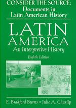 Consider the Source : Documents in Latin American History: Latin America:An Interpretive History