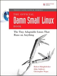 The Official Damn Small Linux Book : The Tiny Adaptable Linux That Runs on Anything （1 PAP/CDR）