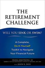 The Retirement Challenge: Will You Sink or Swim? : A Complete, Do-it-Yourself Toolkit to Navigate Your Financial Future (Truth About...) （1ST）