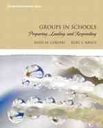 Group Work in Schools : Preparing, Leading, and Responding （1ST）