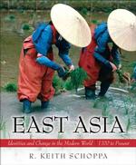 East Asia : Identities and Change in the Modern World, 1700-present （1ST）