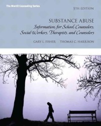 Substance Abuse : Information for School Counselors, Social Workers, Therapists, and Counselors （5TH）