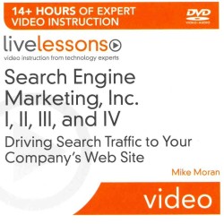 Search Engine Marketing, Inc. I, II, III, and IV : Driving Search Traffic to Your Company's Web Site (Livelessons) （DVDR）