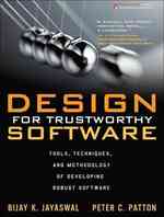 Design for Trustworthy Software : Tools, Techniquesand Methodology of Developing Robust Software