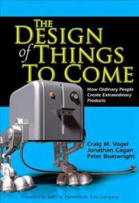 The Design of Things to Come : How Ordinary People Create Extraordinary Products