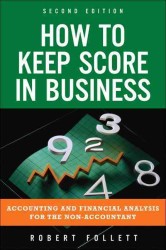 How to Keep Score in Business : Accounting and Financial Analysis for the Non-Accountant （2ND）