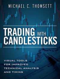 Trading with Candlesticks : Visual Tools for Improved Technical Analysis and Timing