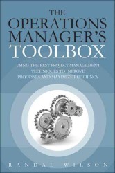 The Operations Manager's Toolbox : Using the Best Project Management Techniques to Improve Processes and Maximize Efficiency (Ft Press Operations Mana