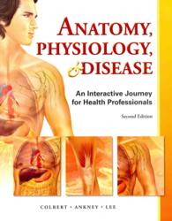 Anatomy, Physiology, and Disease : An Interactive Journey for Health Professionals （2 CSM PCK）