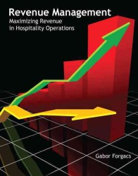 Revenue Management : Maximizing Revenue in Hospitality Operations