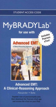 Advanced EMT MyBRADYLab Includes Pearson Etext Access Card : A Clinical-reasoning Approach （PSC STU）