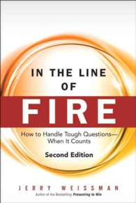 In the Line of Fire : How to Handle Tough Questions When It Counts （2ND）
