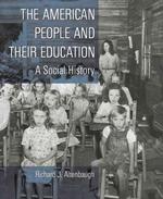 The American People and Their Education : A Social History