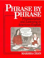 Phrase by Phrase : Pronunciation and Listening in American English