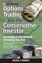Options Trading for the Conservative Investor : Increasing Profits without Increasing Your Risk （1ST）