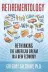 Retirementology : Rethinking the American Dream in a New Economy （1ST）