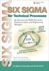 Six Sigma for Technical Processes : An Overview for R&d Executives, Technical Leaders, and Engineering Managers （1ST）