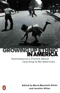 Growing Up Ethnic in America : Contemporary Fiction about Learning to Be American