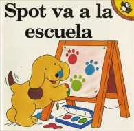 Spot va a la escuela / Spot Goes to School （Reprint）