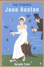 The Friendly Jane Austen : A Well-Mannered Introduction to a Lady of Sense & Sensibility （Reissue）