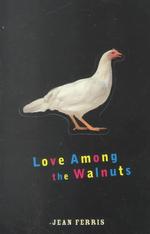 Love among the Walnuts : Or How I Saved My Entire Family from Being Poisoned （Reprint）
