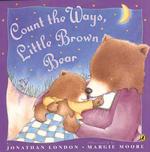 Count the Ways, Little Brown Bear （Reprint）