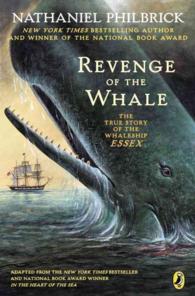 The Revenge of the Whale : The True Story of the Whaleship Essex （Reprint）