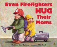 Even Firefighters Hug Their Moms （Reprint）