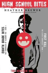 High School Bites : Eighth Grade Bites & First Kill (Chronicles of Vladimir Tod / Slayer Chronicles)