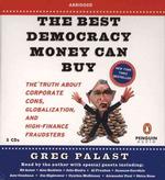 The Best Democracy Money Can Buy (5-Volume Set) : The Truth about Corporate Cons, Globalization, and High-Finance Fraudsters （Abridged）