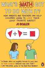 What's Math Got to Do with It? : How Parents and Teachers Can Help Children Learn to Love Their Least Favorite Subject （Reprint）