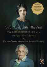 It Is Well with My Soul : The Extraordinary Life of a 106-Year-Old Woman